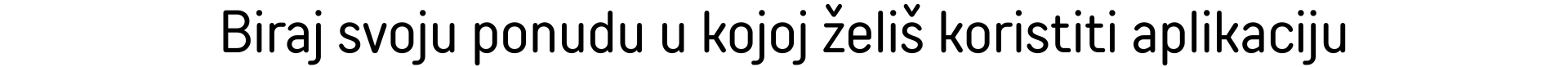 Biraj svoju ponudu